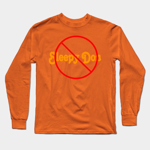 🚫 Sleepy Don - Back Long Sleeve T-Shirt by SubversiveWare